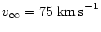 $v_\infty = 75\;{\rm km\,s}^{-1}$