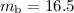$m_{\rm b} = 16.5$
