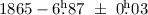 $1865 -6\hbox{$.\!\!^{\rm h}$}87~\pm~0\hbox{$.\!\!^{\rm h}$}03$