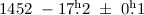$1452\ -17\hbox{$.\!\!^{\rm h}$}2~\pm~0\hbox{$.\!\!^{\rm h}$}1$