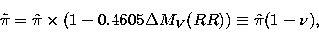 \begin{displaymath}
\tilde\pi = \hat\pi\times (1-0.4605\Delta M_V(RR))\equiv\hat\pi (1-\nu),\end{displaymath}