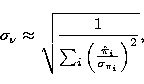 \begin{displaymath}
\sigma_\nu \approx \sqrt{{1\over\sum_i\left({\hat\pi_i\over\sigma_{\pi_i}}
\right)^2}},\end{displaymath}