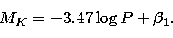 \begin{displaymath}
M_K = -3.47 \log P + \beta_1.\end{displaymath}