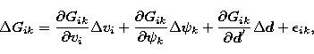 \begin{displaymath}
\Delta G_{ik} = {\partial G_{ik}\over\partial v_i}\Delta v_i...
 ...over\partial {\vec{d}}^\prime}\Delta {\vec{d}} +
\epsilon_{ik},\end{displaymath}