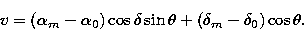 \begin{displaymath}
v = (\alpha_m-\alpha_0)\cos\delta\sin\theta + (\delta_m-\delta_0)\cos\theta
.\end{displaymath}