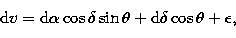 \begin{displaymath}
{\rm d} v = {\rm d}\alpha\cos\delta\sin\theta + {\rm d}\delta\cos\theta
+ \epsilon,\end{displaymath}