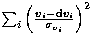 $\sum_i\left({v_i - {\rm d}v_i\over\sigma_{v_i}}\right)^2$