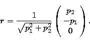 \begin{displaymath}
{\vec{r}} = {1\over\sqrt{p_1^2+p_2^2}}\left(\begin{array}
{c} p_2 \\  -p_1 \\ 0\end{array}\right).\end{displaymath}