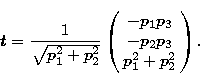 \begin{displaymath}
{\vec{t}} = {1\over\sqrt{p_1^2+p_2^2}}\left(\begin{array}
{c} -p_1p_3 \\ -p_2p_3
\\ p_1^2+p_2^2\end{array}\right).\end{displaymath}