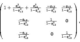 \begin{displaymath}
\left(\begin{array}
{ccc}
1+{q_{12}^2\over 1-q_{12}^2} + {q_...
 ...}\over 1-q_{13}^2} & 0 & {1\over 1-q_{13}^2}\end{array}\right),\end{displaymath}