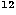 $\bf ^{12}$