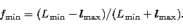 \begin{displaymath}
f_{\rm min} = (L_{\rm min}-l_{\rm max})/(L_{\rm min}+l_{\rm max}).\end{displaymath}