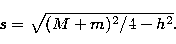 \begin{displaymath}
s = \sqrt{(M+m)^2/4 - h^2}.\end{displaymath}