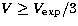 $V \ge V_{\rm exp}/3$