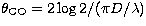 $\theta_{\rm CO} =
2\log 2/(\pi D/\lambda)$