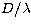 $D/\lambda$
