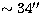 $\sim 34''$