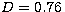 $D=0.76\,$