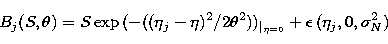 \begin{displaymath}
B_j(S,\theta) = S \exp\,(-((\eta_j-\eta)^2/2\theta^2))_{\vert _{\eta=0}}+
\epsilon\,(\eta_j,0,\sigma^2_N) \end{displaymath}