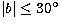 $\vert b\vert \le 30\hbox{$^\circ$}$