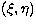 $(\xi , \eta)$