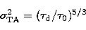 \begin{displaymath}
{\sigma}_{\rm TA}^2 = (\tau_{\rm d}/\tau_{0})^{5/3} \end{displaymath}