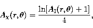 \begin{displaymath}
A_{\chi}(r,\theta) = \frac{ \ln [A_{\rm I}(r,\theta) + 1]}{4}, \end{displaymath}