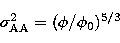 \begin{displaymath}
{\sigma}_{\rm AA}^2 = (\phi/\phi_{0})^{5/3} \end{displaymath}