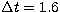 $\Delta t = 1.6$