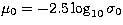 $\mu_{0}=-2.5 \log_{10}\sigma_{0}$