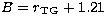 $B=r_{\rm TG}+1.21$