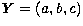 ${\vec Y}=(a,b,c)$