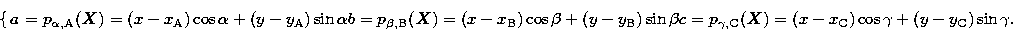 \begin{displaymath}
\begin{cases}
a= p_{\alpha ,{\rm A}}({\vec X})=(x-x_{\rm A})...
 ...-x_{\rm C})\cos
\gamma+(y-y_{\rm C})\sin \gamma .\\ \end{cases}\end{displaymath}