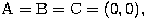 ${\rm A}={\rm B}={\rm C}=(0,0),$