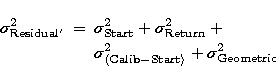 \begin{eqnarray}
\sigma _{\rm Residual^{\prime }}^{2} &=&\sigma _{\rm Start}^{2}...
 ...e {\rm Calib-Start}\right\rangle }^{2}+\sigma
_{\rm Geometric}^{2}\end{eqnarray}
