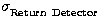 $\sigma _{\rm Return\ Detector}^{{}}$