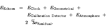 \begin{eqnarray}
E_{\rm Echoes}~ &=&~E_{\rm Clock}~+~E_{\rm Geometrical}~+ \nonu...
 ...{\rm Atmosphere}~+ \nonumber \\ &&2\sqrt{3}\sigma _{\rm Residual}.\end{eqnarray}
