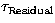 $\tau _{\rm Residual}$