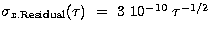$\sigma _{x.{\rm Residual}}(\tau )~=~3~10^{-10}~\tau
^{-1/2}$