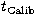 $t_{\rm Calib}$