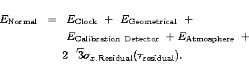 \begin{eqnarray}
E_{\rm Normal}~ &=&~E_{\rm Clock}~+~E_{\rm Geometrical}~+ \nonu...
 ...er \\ &&2\sqrt{3}\sigma _{x.{\rm Residual}}(\tau _{\rm residual}).\end{eqnarray}