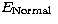 $E_{\rm Normal~}$