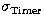 $\sigma_{\rm Timer}$
