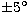 $\pm 5{{}^{\circ }}$