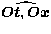 $\widehat{{\vec{ Ot}},{\vec{ Ox}}}$