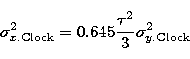\begin{displaymath}
\sigma _{x.{\rm Clock}}^{2}=0.645\frac{\tau ^{2}}{3}\sigma _{y.{\rm Clock}}^{2}\end{displaymath}