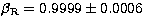 $\beta _{\rm R}=0.9999\pm 0.0006$