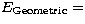 $E_{\rm Geometric}=$