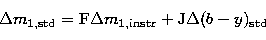 \begin{displaymath}
\Delta m_{\rm 1,std}={\rm F}\Delta m_{\rm 1,instr}+
{\rm J}\Delta (b-y)_{\rm std} \end{displaymath}
