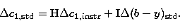 \begin{displaymath}
\Delta c_{\rm 1,std}={\rm H}\Delta c_{\rm 1,instr}+{\rm I}
\Delta (b-y)_{\rm std}. \end{displaymath}